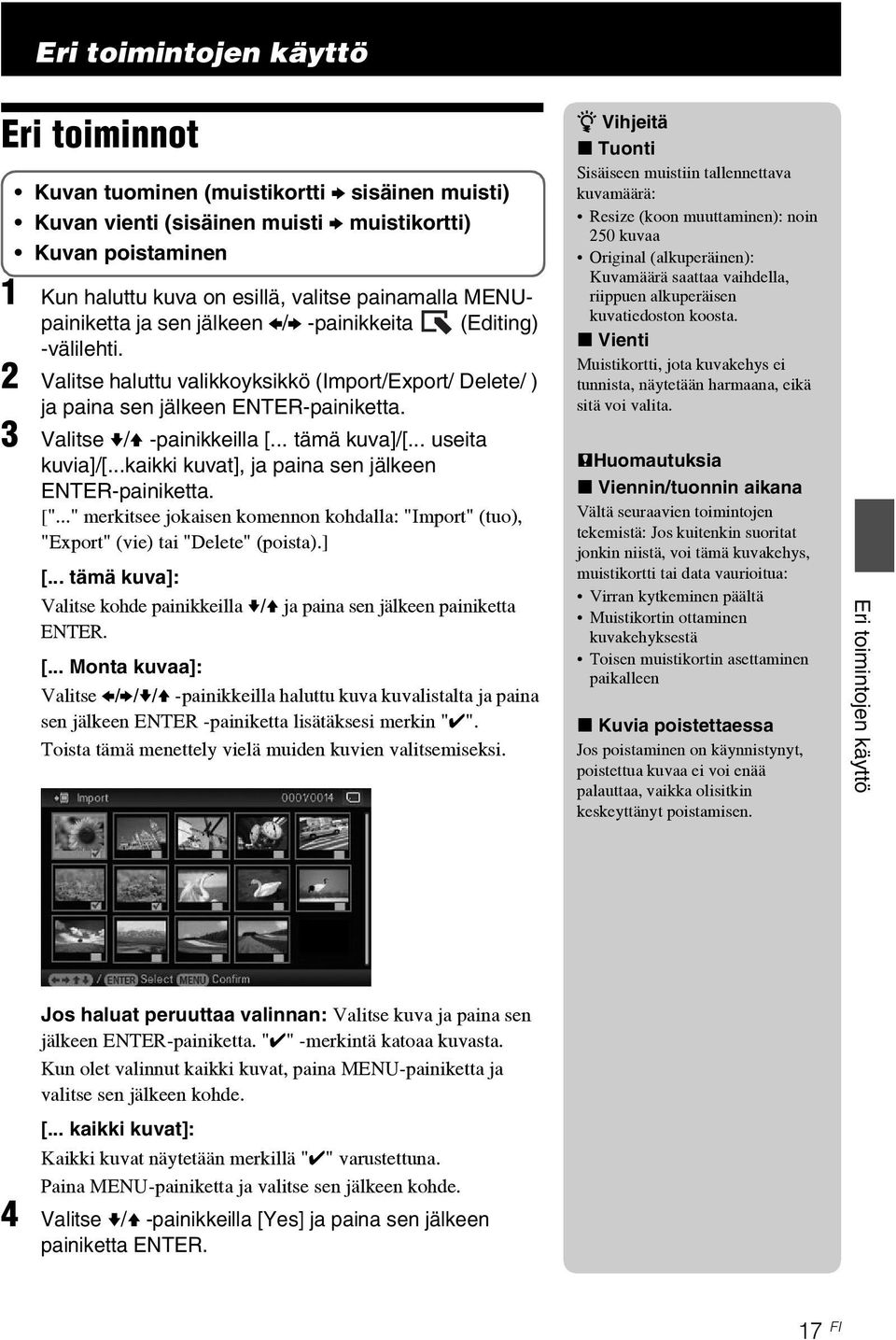 .. tämä kuva]/[... useita kuvia]/[...kaikki kuvat], ja paina sen jälkeen ENTER-painiketta. ["..." merkitsee jokaisen komennon kohdalla: "Import" (tuo), "Export" (vie) tai "Delete" (poista).] [.