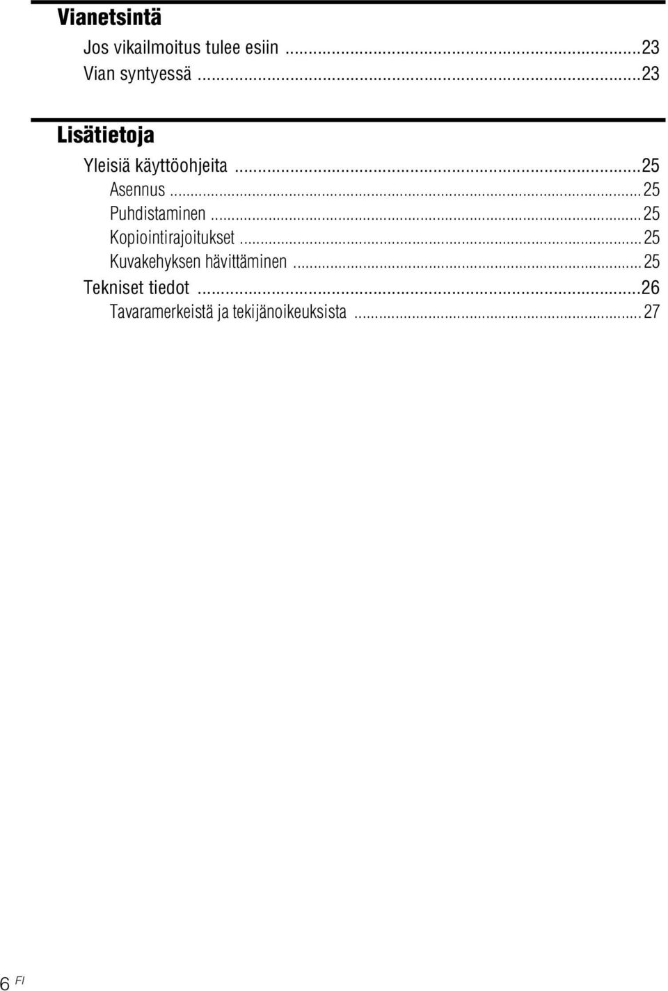 .. 25 Puhdistaminen... 25 Kopiointirajoitukset.