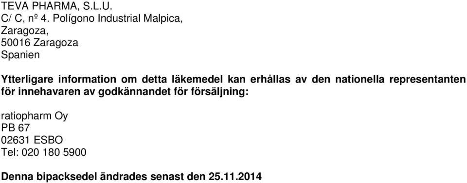information om detta läkemedel kan erhållas av den nationella representanten för