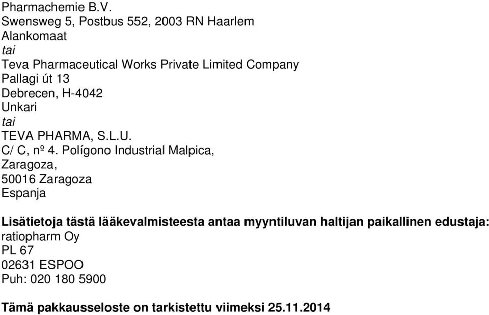 Pallagi út 13 Debrecen, H-4042 Unkari tai TEVA PHARMA, S.L.U. C/ C, nº 4.