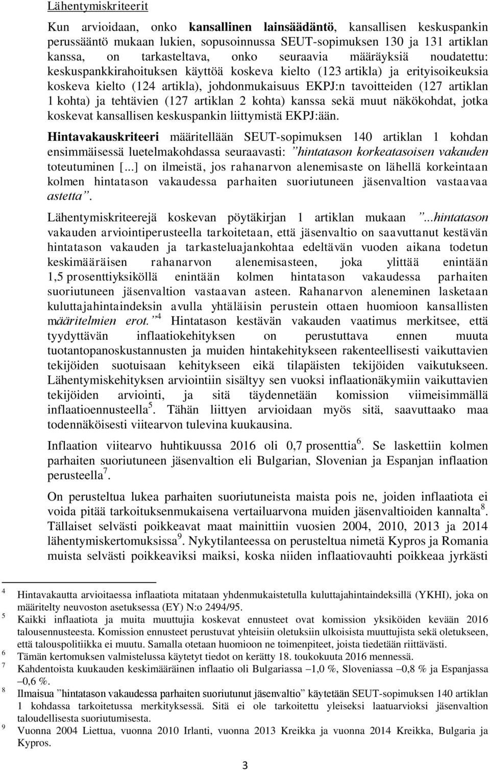 kohta) ja tehtävien (127 artiklan 2 kohta) kanssa sekä muut näkökohdat, jotka koskevat kansallisen keskuspankin liittymistä EKPJ:ään.