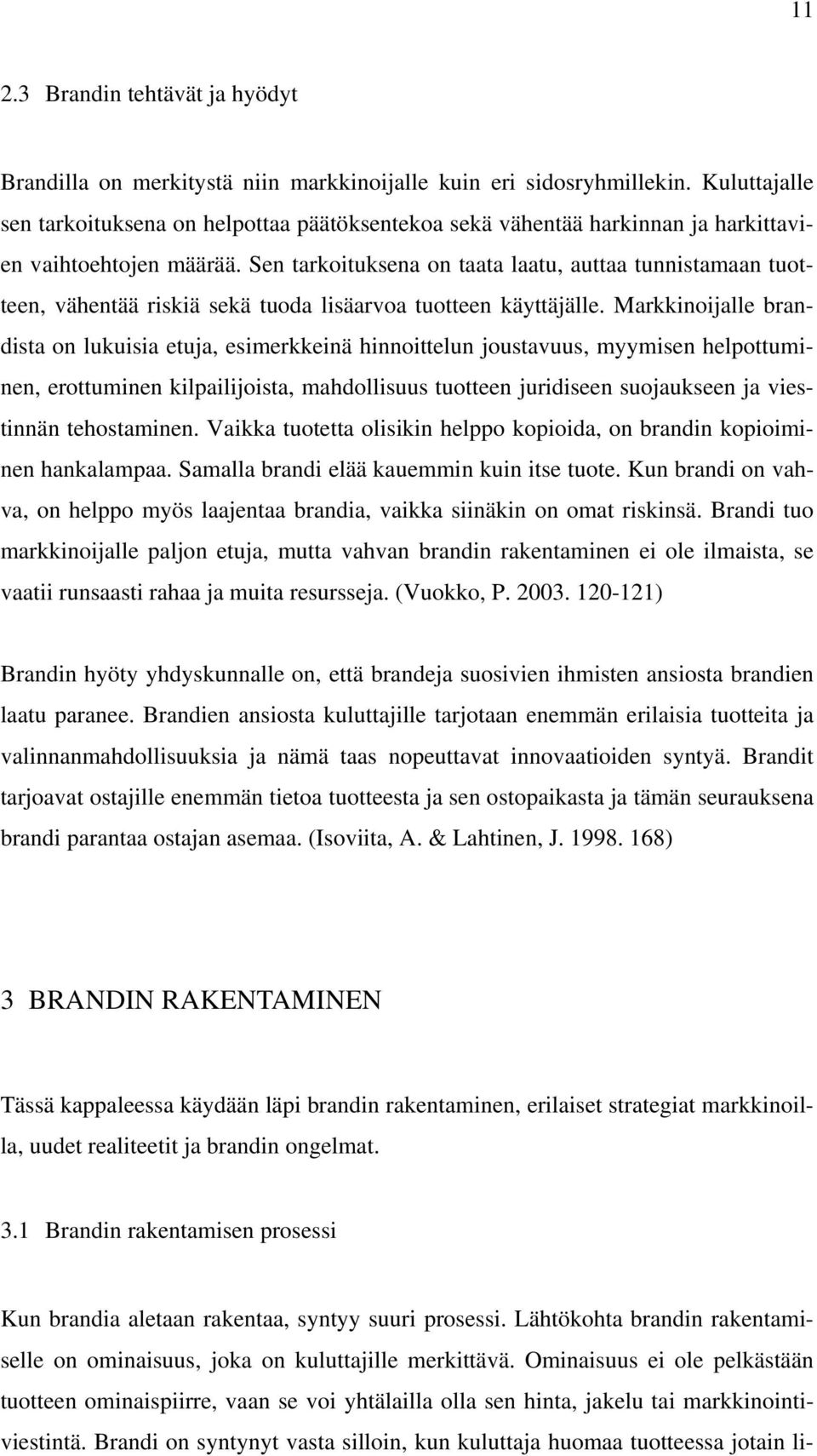 Sen tarkoituksena on taata laatu, auttaa tunnistamaan tuotteen, vähentää riskiä sekä tuoda lisäarvoa tuotteen käyttäjälle.