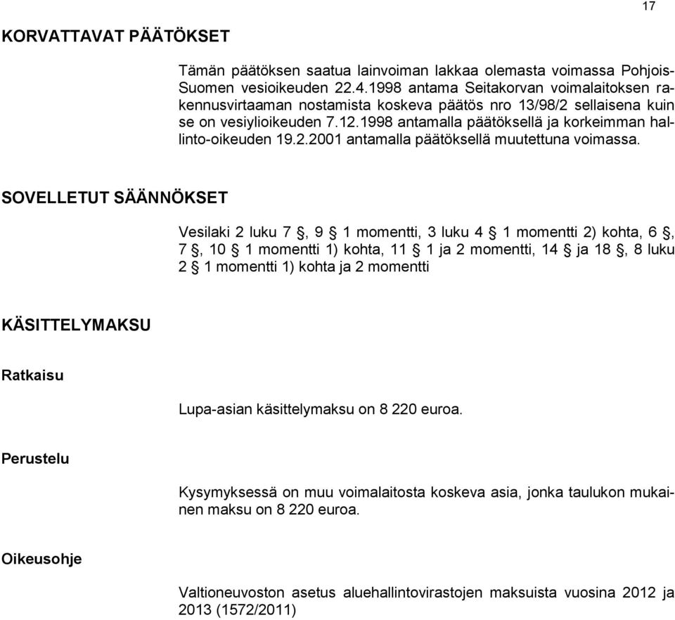 2.2001 antamalla päätöksellä muutettuna voimassa.