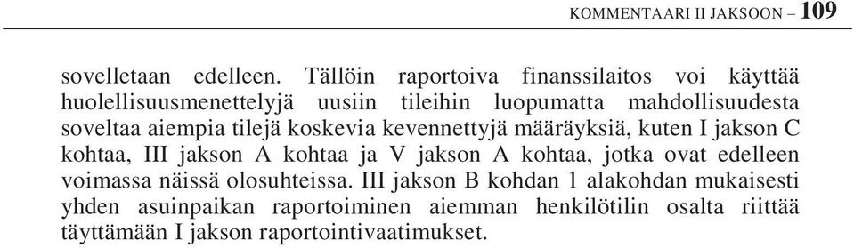 aiempia tilejä koskevia kevennettyjä määräyksiä, kuten I jakson C kohtaa, III jakson A kohtaa ja V jakson A kohtaa, jotka