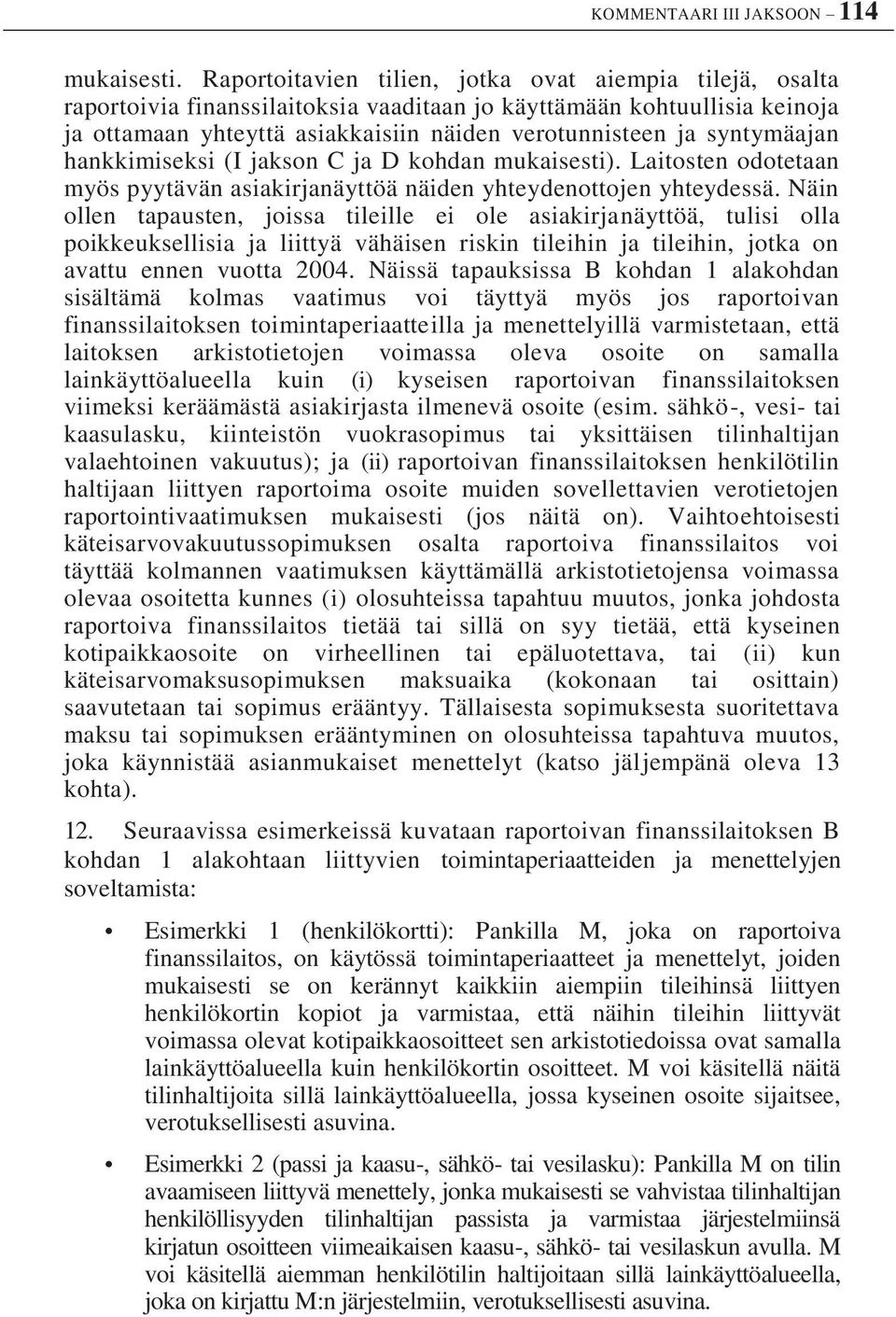syntymäajan hankkimiseksi (I jakson C ja D kohdan mukaisesti). Laitosten odotetaan myös pyytävän asiakirjanäyttöä näiden yhteydenottojen yhteydessä.