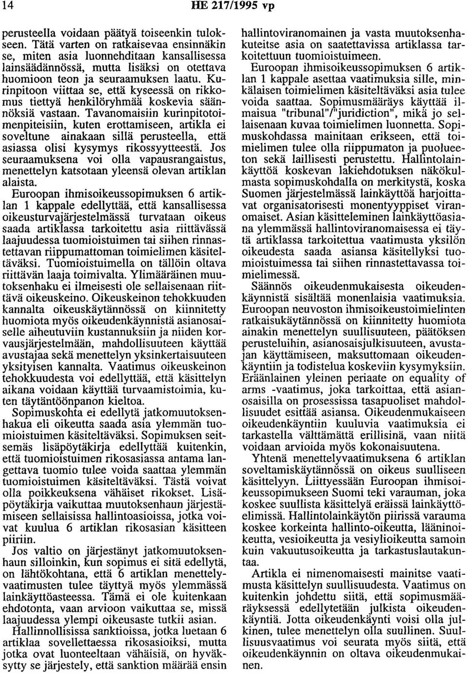 Kurinpitoon viittaa se, että kyseessä on rikkomus tiettyä henkilöryhmää koskevia säännöksiä vastaan.