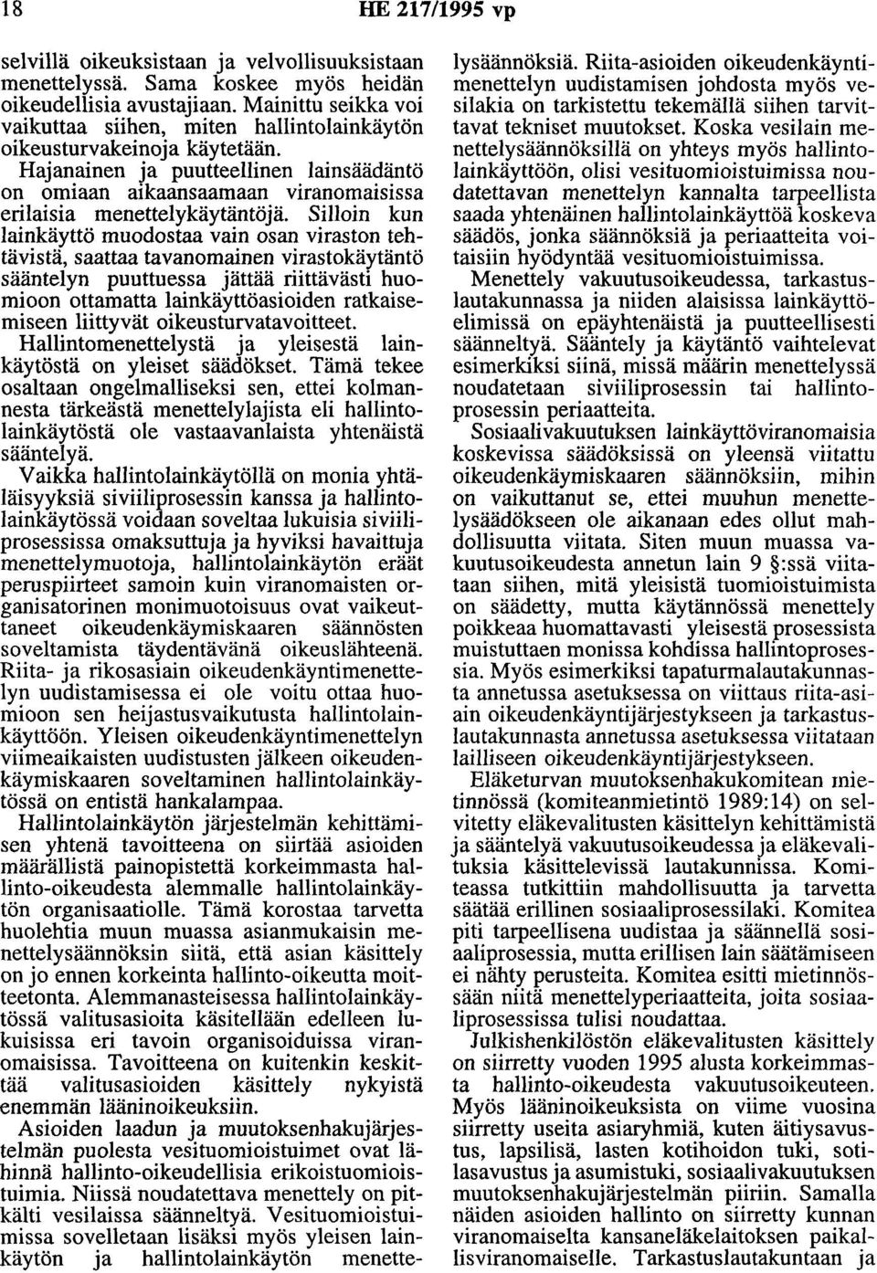 Hajanainen ja puutteellinen lainsäädäntö on omiaan aikaansaamaan viranomaisissa erilaisia menettelykäytäntöjä.