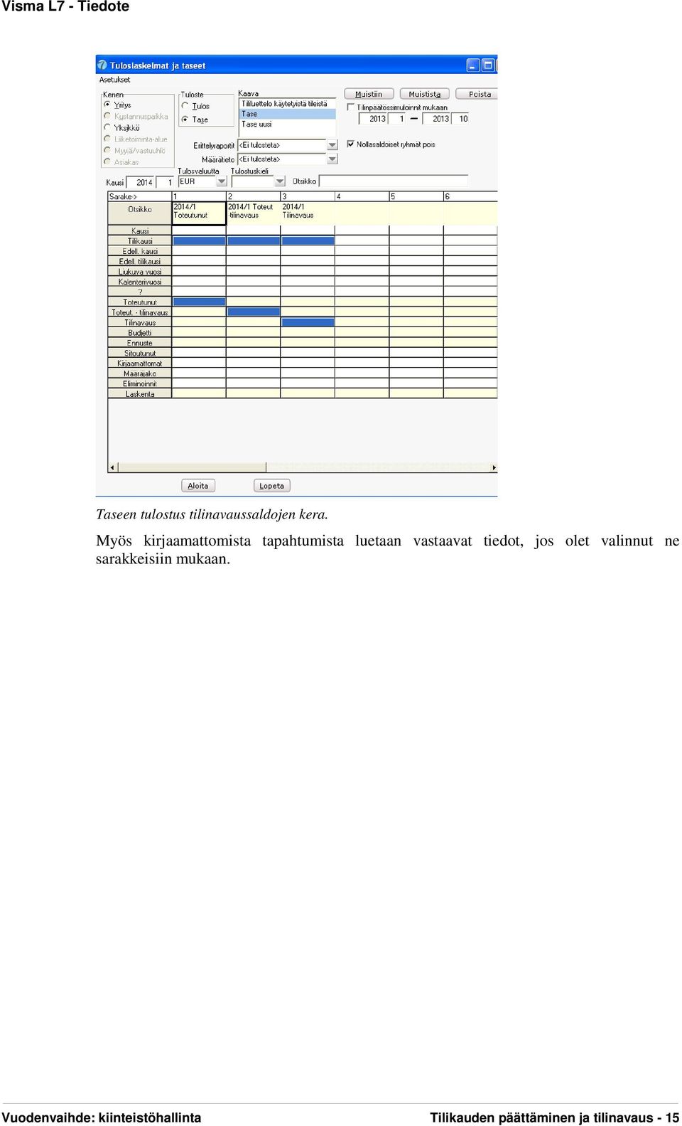 tiedot, jos olet valinnut ne sarakkeisiin mukaan.