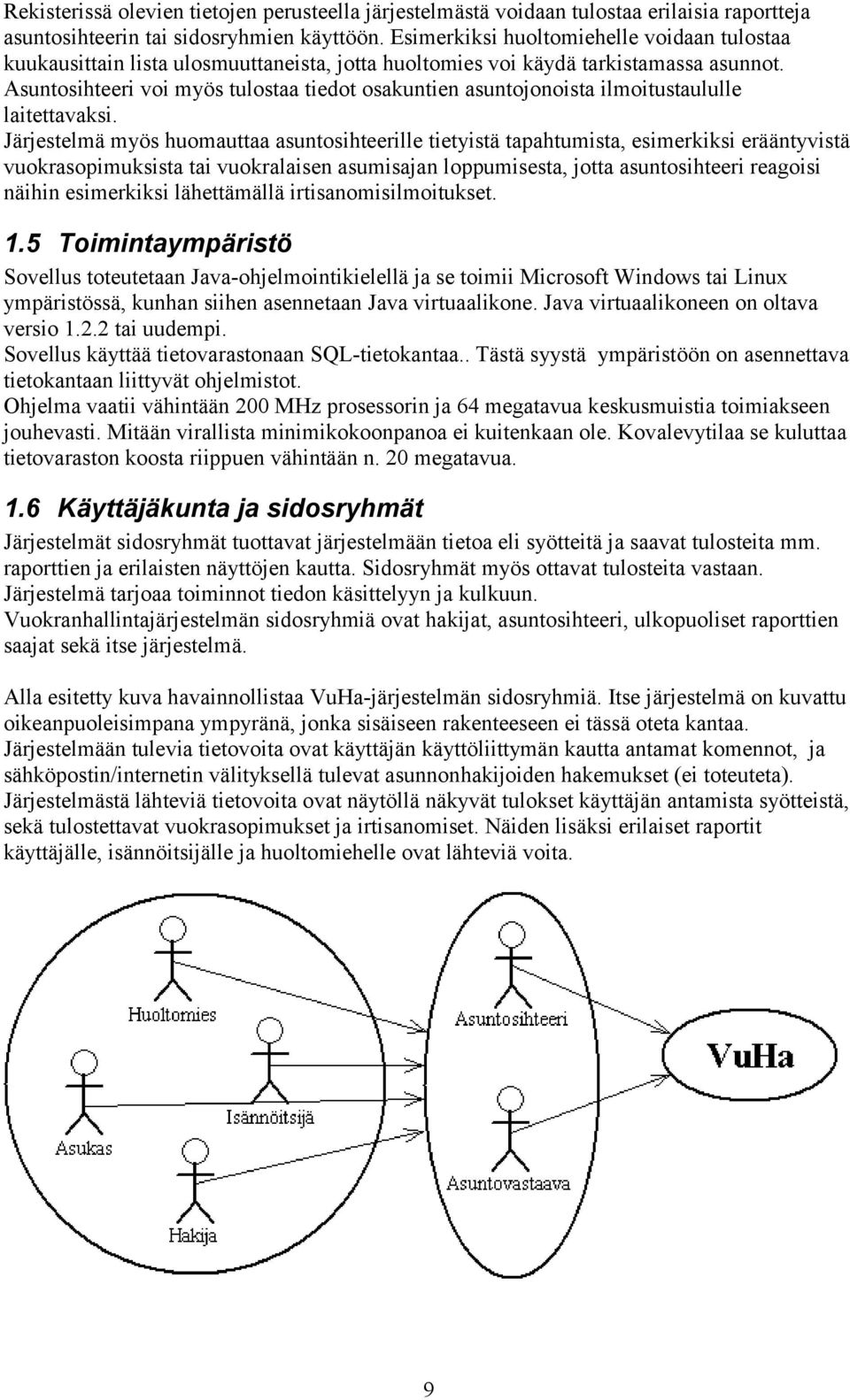 Asuntosihteeri voi myös tulostaa tiedot osakuntien asuntojonoista ilmoitustaululle laitettavaksi.