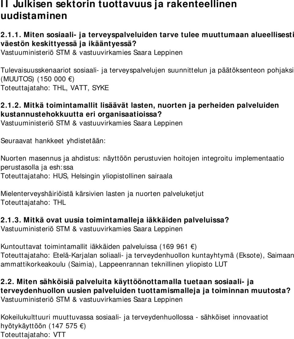 1.2. Mitkä toimintamallit lisäävät lasten, nuorten ja perheiden palveluiden kustannustehokkuutta eri organisaatioissa?