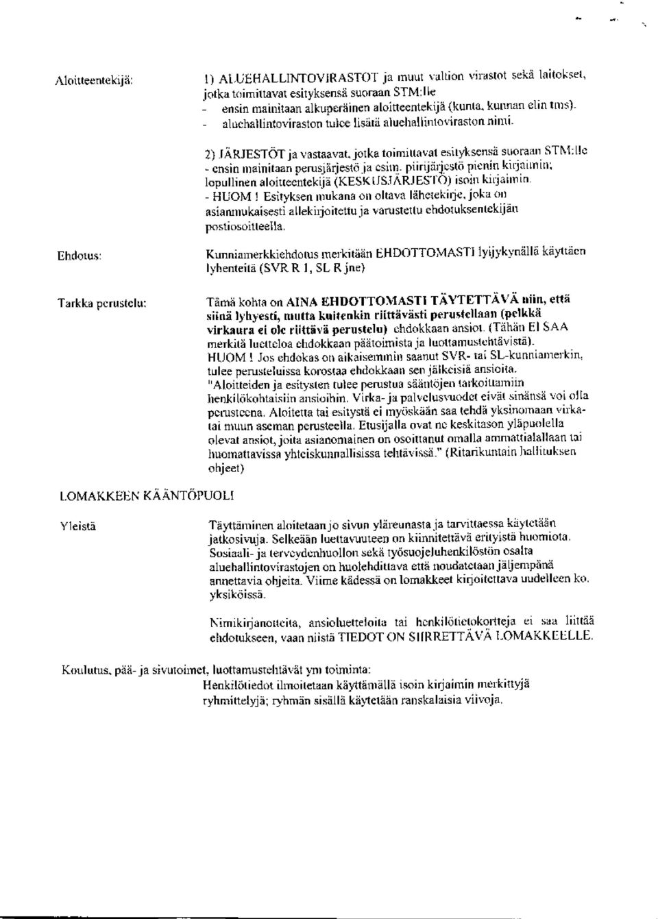 STM1le lopulli - HUOM ensin nen 1 Esityksen loitteent saan pe mukana kl J (KESKIISJARJESIO) jestoja on esiin oltava.pläheteki I l je. tisoin pienin joka ki jon aki i l jlln n. in'.