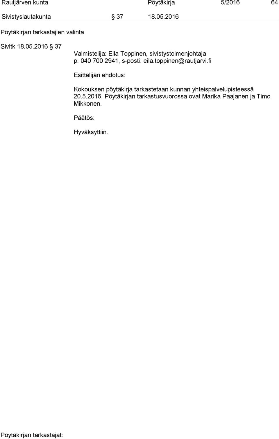 2016 37 Valmistelija: Eila Toppinen, sivistystoimenjohtaja p. 040 700 2941, s-posti: eila.