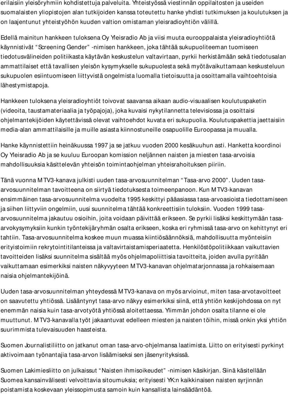 omistaman yleisradioyhtiön välillä.