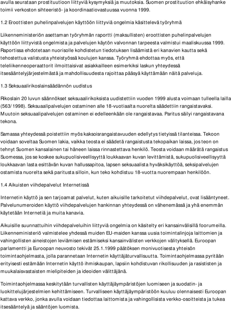 2 Eroottisten puhelinpalvelujen käyttöön liittyviä ongelmia käsittelevä työryhmä Liikenneministeriön asettaman työryhmän raportti (maksullisten) eroottisten puhelinpalvelujen käyttöön liittyvistä