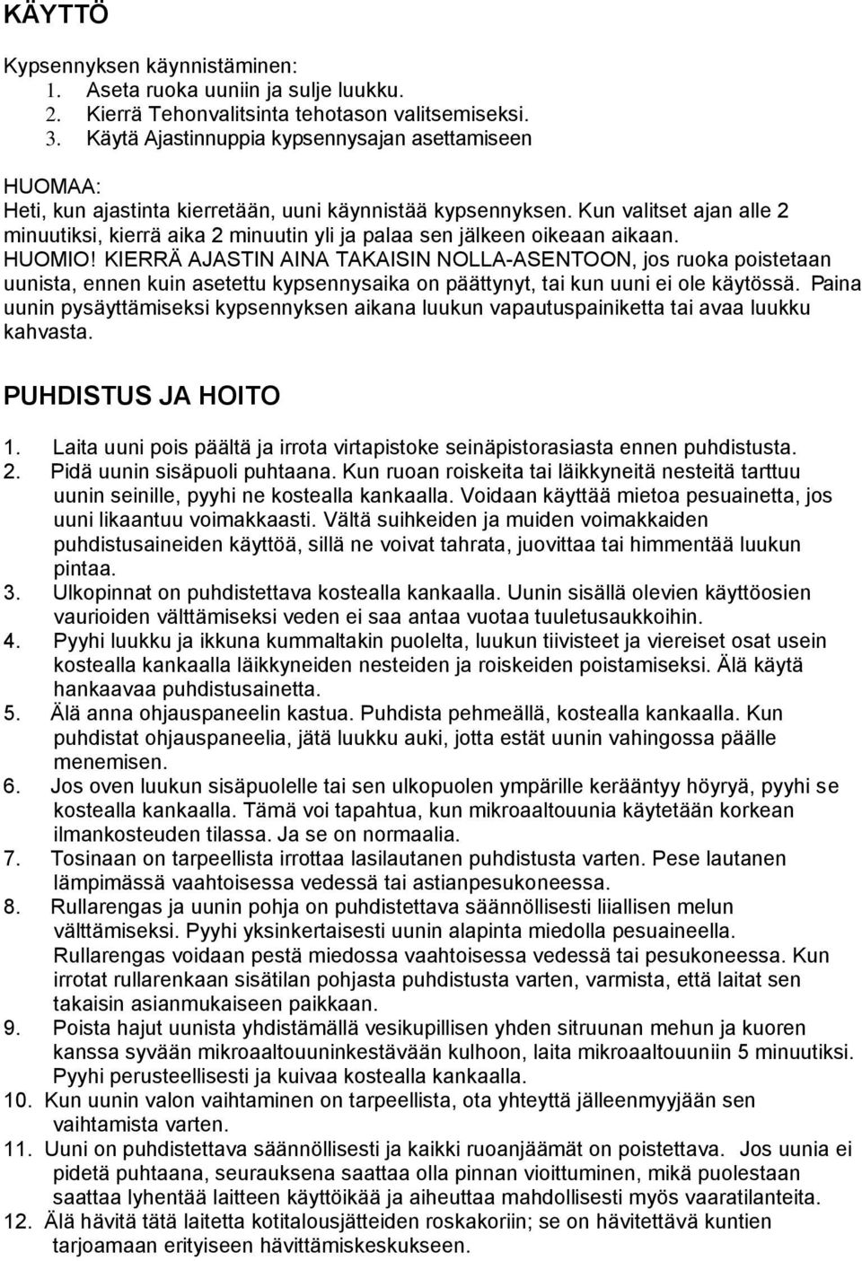Kun valitset ajan alle 2 minuutiksi, kierrä aika 2 minuutin yli ja palaa sen jälkeen oikeaan aikaan. HUOMIO!
