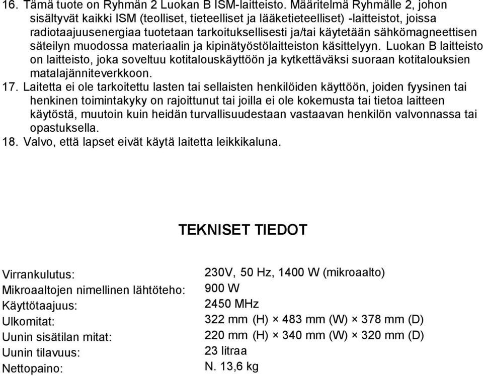 sähkömagneettisen säteilyn muodossa materiaalin ja kipinätyöstölaitteiston käsittelyyn.
