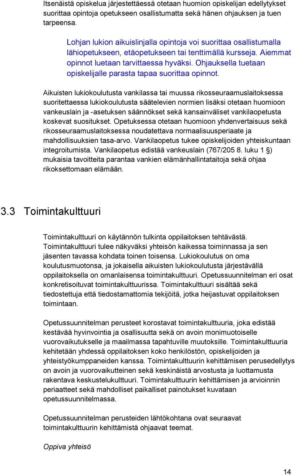 Ohjauksella tuetaan opiskelijalle parasta tapaa suorittaa opinnot.