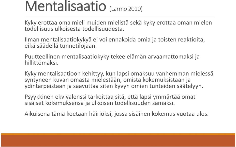 Puutteellinen mentalisaatiokyky yytekee elämän arvaamattomaksi ja hillittömäksi.