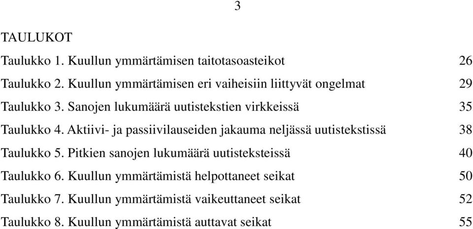 Sanojen lukumäärä uutistekstien virkkeissä 35 Taulukko 4.