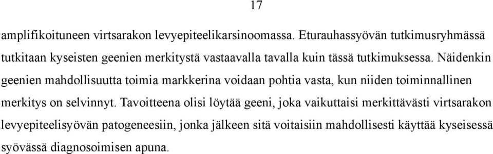 Näidenkin geenien mahdollisuutta toimia markkerina voidaan pohtia vasta, kun niiden toiminnallinen merkitys on selvinnyt.