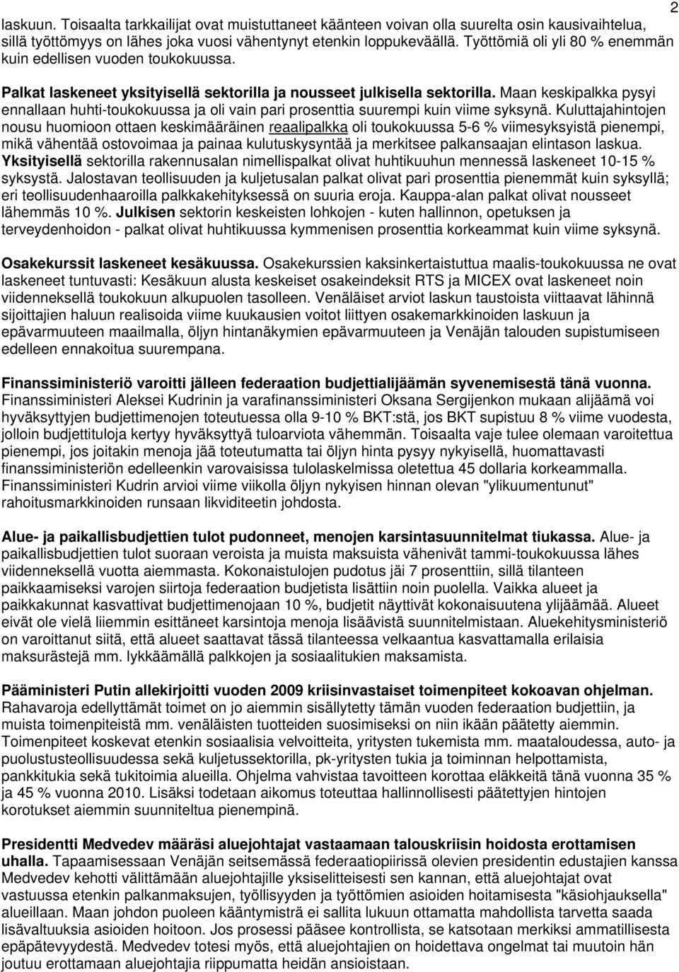 Maan keskipalkka pysyi ennallaan huhti-toukokuussa ja oli vain pari prosenttia suurempi kuin viime syksynä.