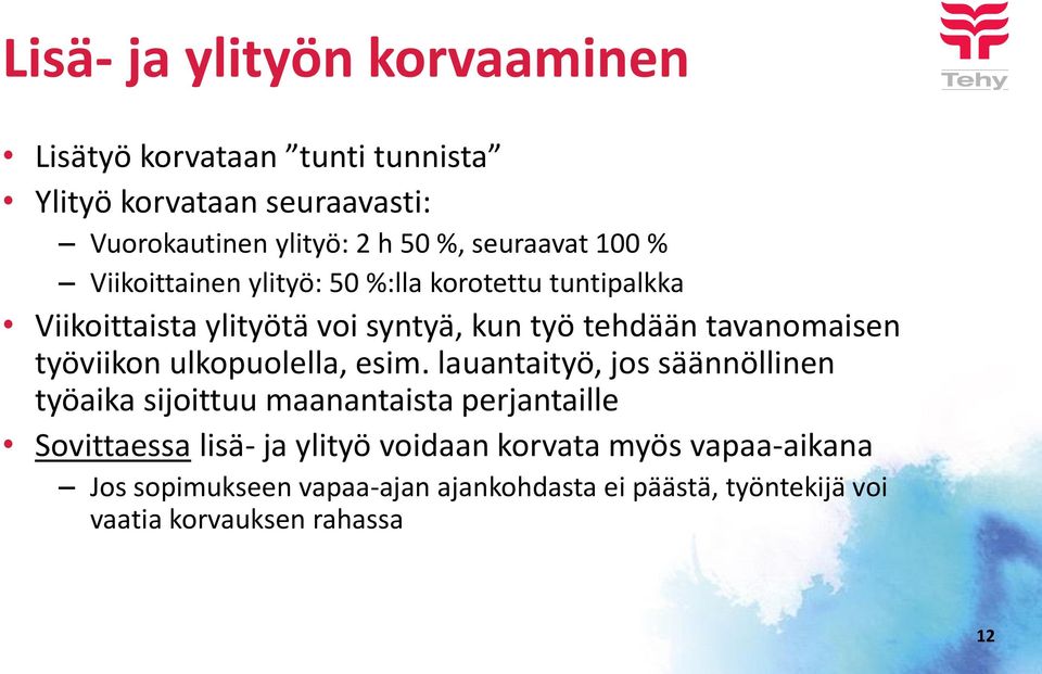 tavanomaisen työviikon ulkopuolella, esim.