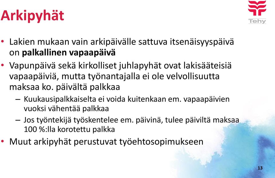 päivältä palkkaa Kuukausipalkkaiselta ei voida kuitenkaan em.