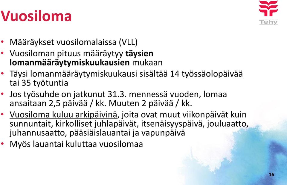 Muuten 2 päivää / kk.