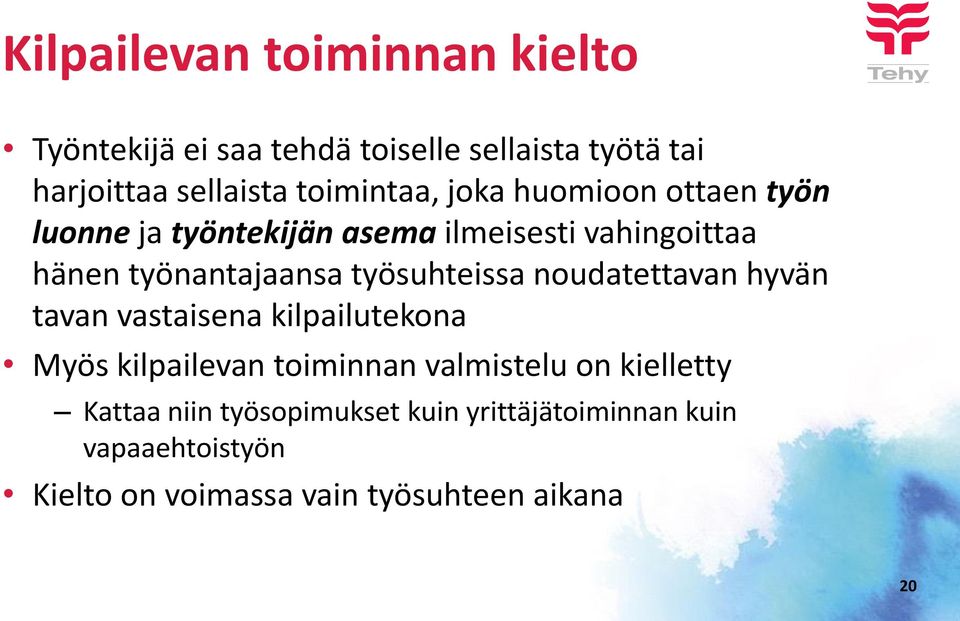 työsuhteissa noudatettavan hyvän tavan vastaisena kilpailutekona Myös kilpailevan toiminnan valmistelu on