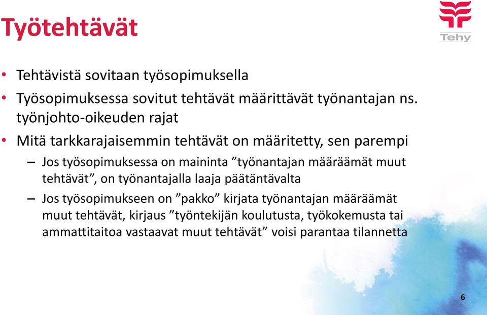 työnantajan määräämät muut tehtävät, on työnantajalla laaja päätäntävalta Jos työsopimukseen on pakko kirjata työnantajan