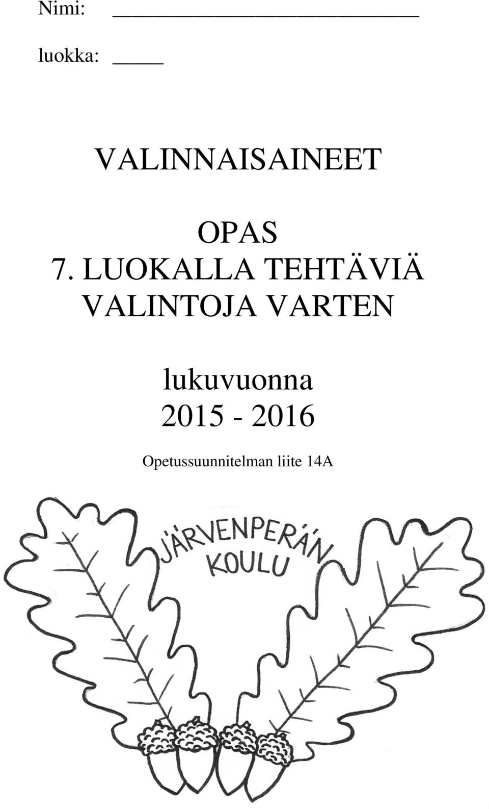 LUOKALLA TEHTÄVIÄ VALINTOJA