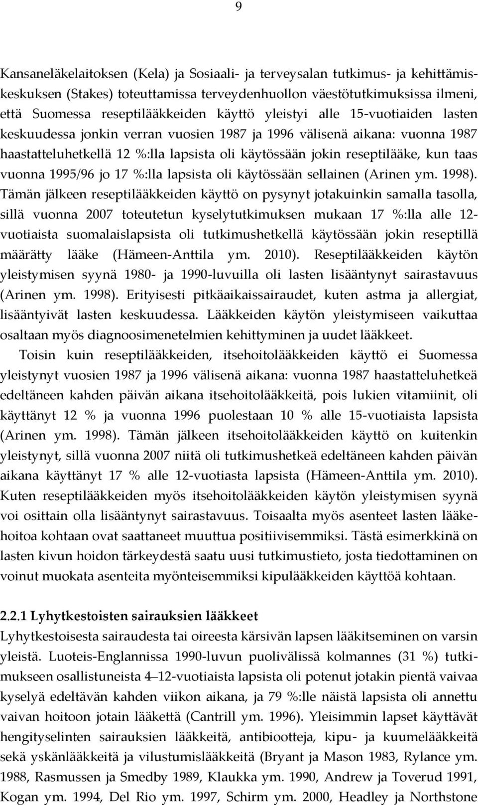 1995/96 jo 17 %:lla lapsista oli käytössään sellainen (Arinen ym. 1998).