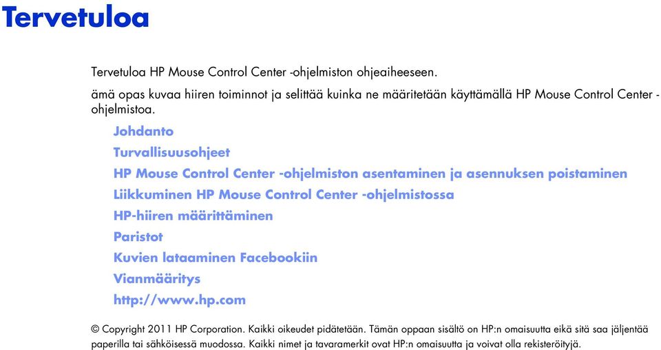 Johdanto Turvallisuusohjeet HP Mouse Control Center -ohjelmiston asentaminen ja asennuksen poistaminen Liikkuminen HP Mouse Control Center -ohjelmistossa HP-hiiren