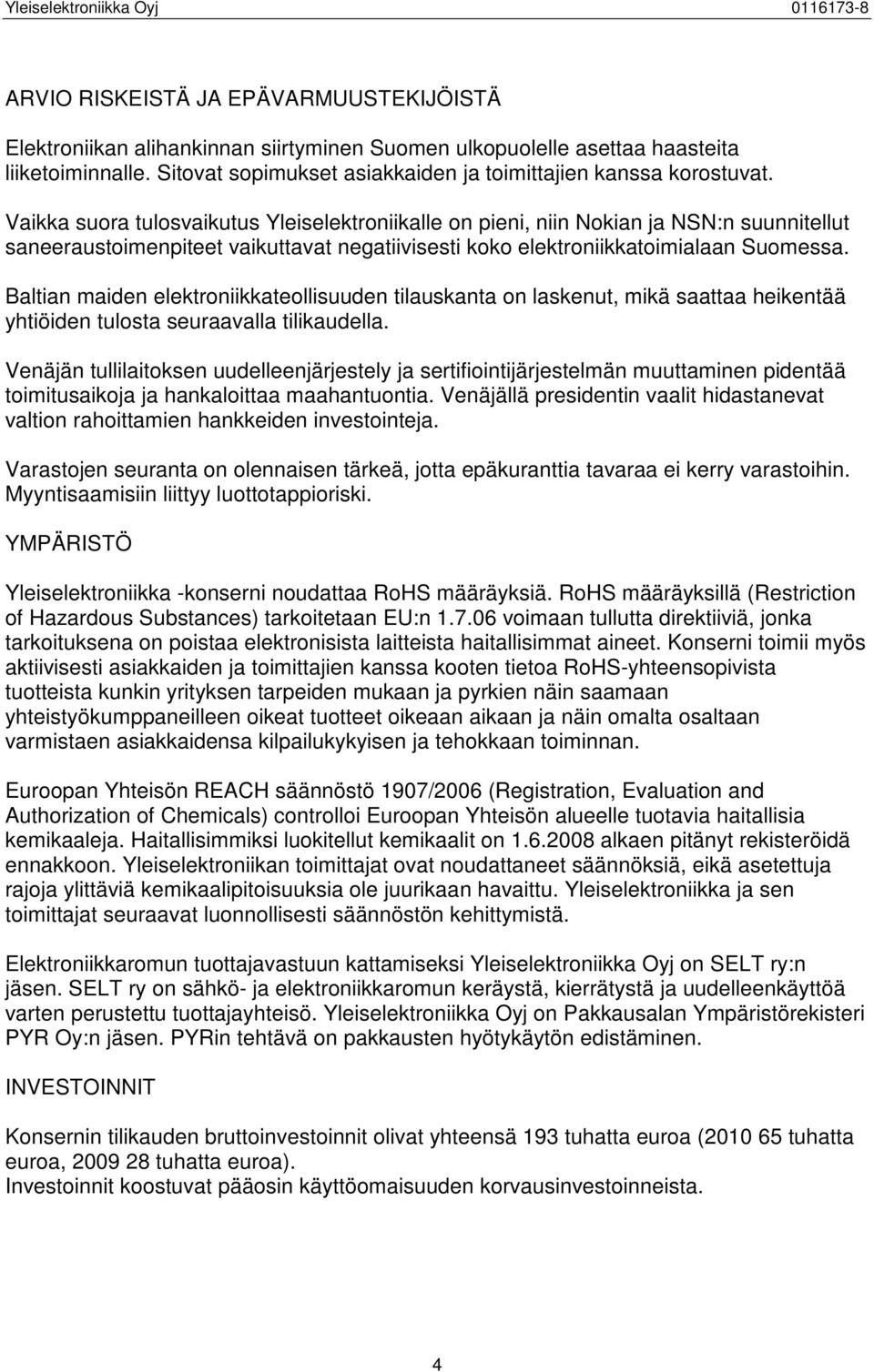 Baltian maiden elektroniikkateollisuuden tilauskanta on laskenut, mikä saattaa heikentää yhtiöiden tulosta seuraavalla tilikaudella.