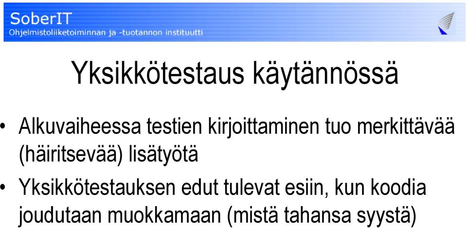 lisätyötä Yksikkötestauksen edut tulevat esiin,