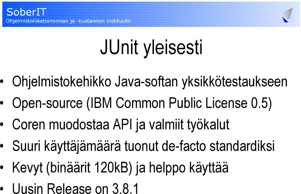 5) Coren muodostaa API ja valmiit työkalut Suuri käyttäjämäärä
