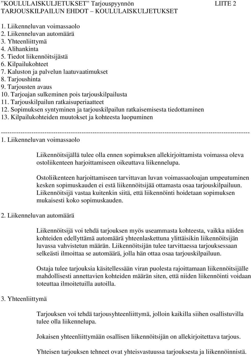 Tarjouskilpailun ratkaisuperiaatteet 12. Sopimuksen syntyminen ja tarjouskilpailun ratkaisemisesta tiedottaminen 13.