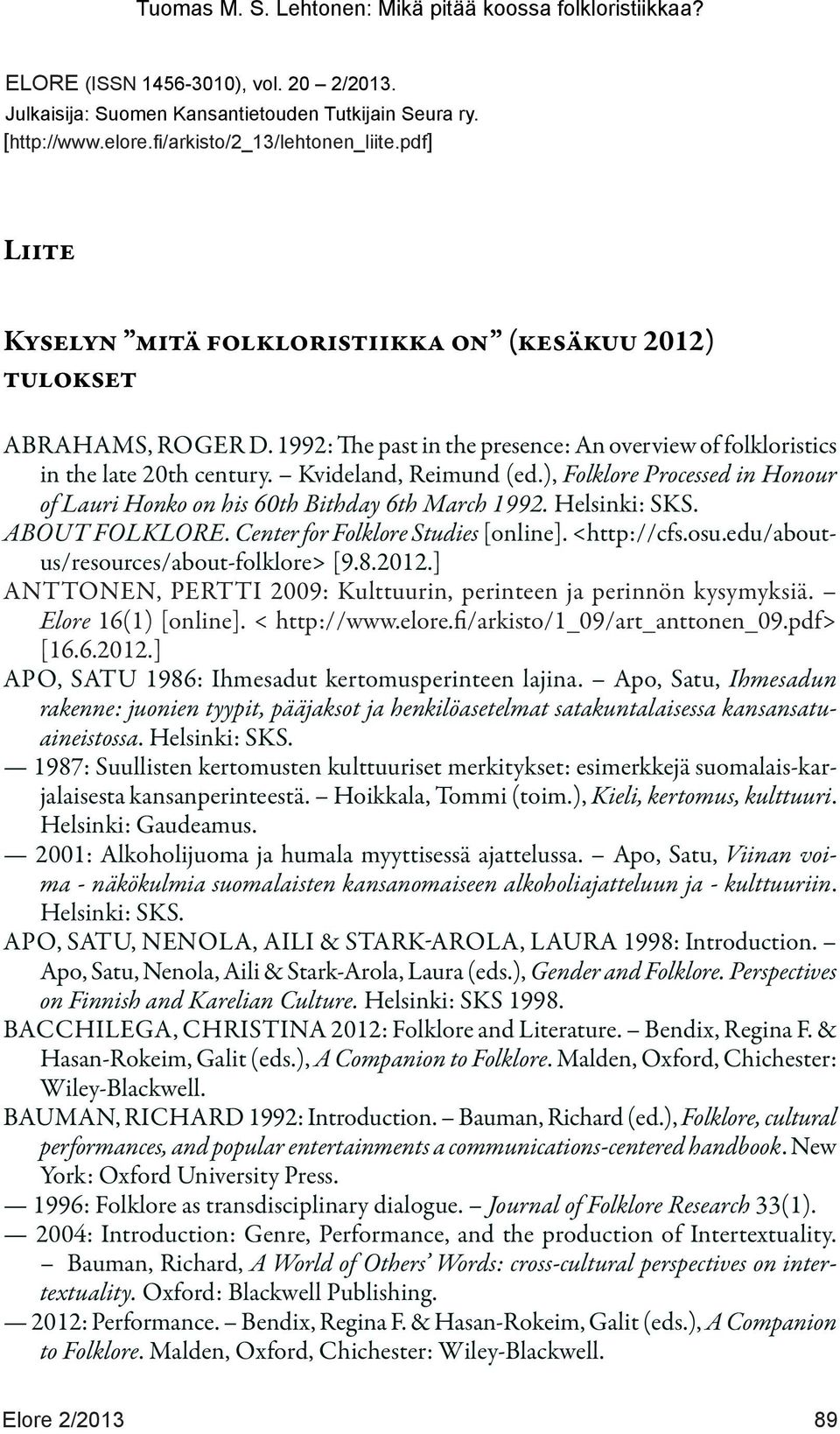 ), Folklore Processed in Honour of Lauri Honko on his 60th Bithday 6th March 1992. Helsinki: SKS. ABOUT FOLKLORE. Center for Folklore Studies [online]. <http://cfs.osu.