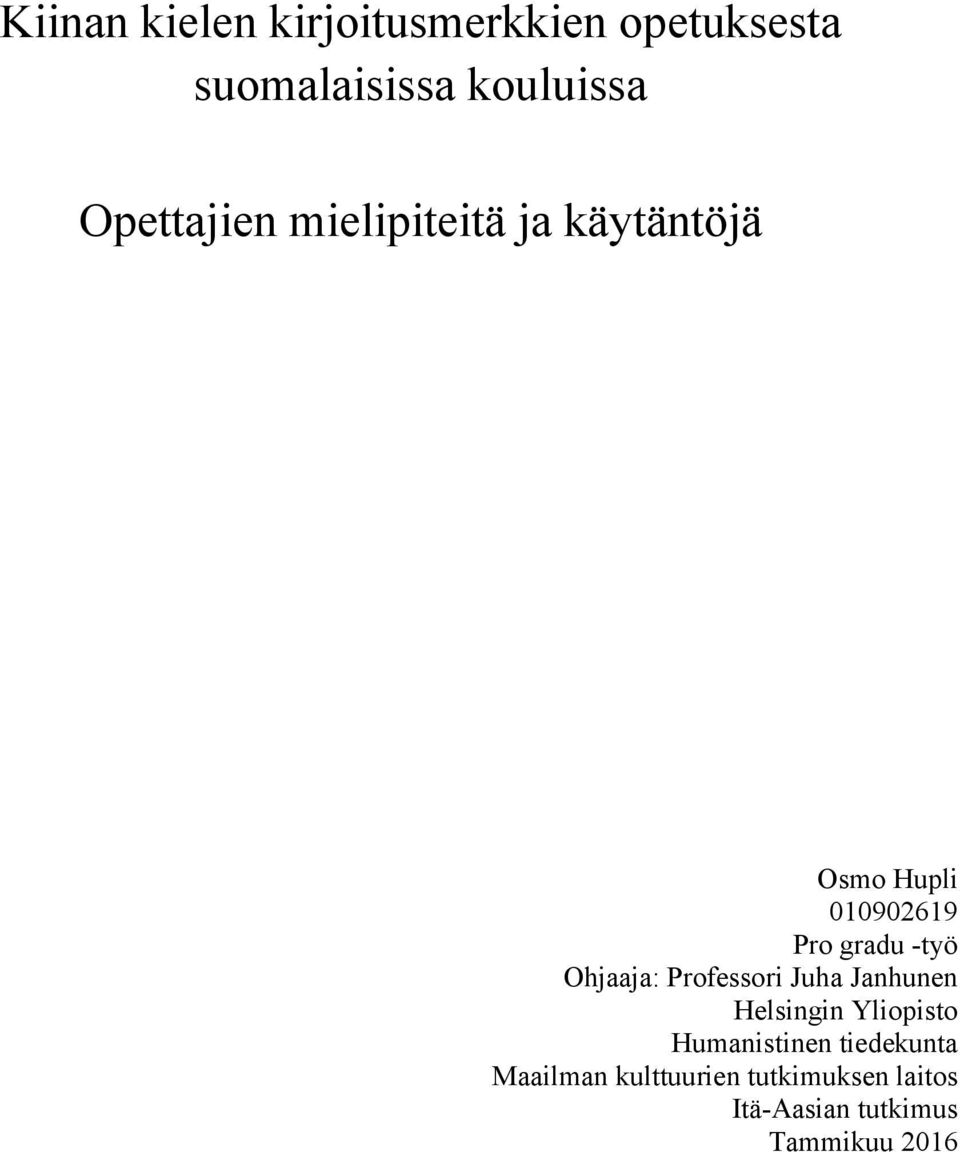 Ohjaaja: Professori Juha Janhunen Helsingin Yliopisto Humanistinen