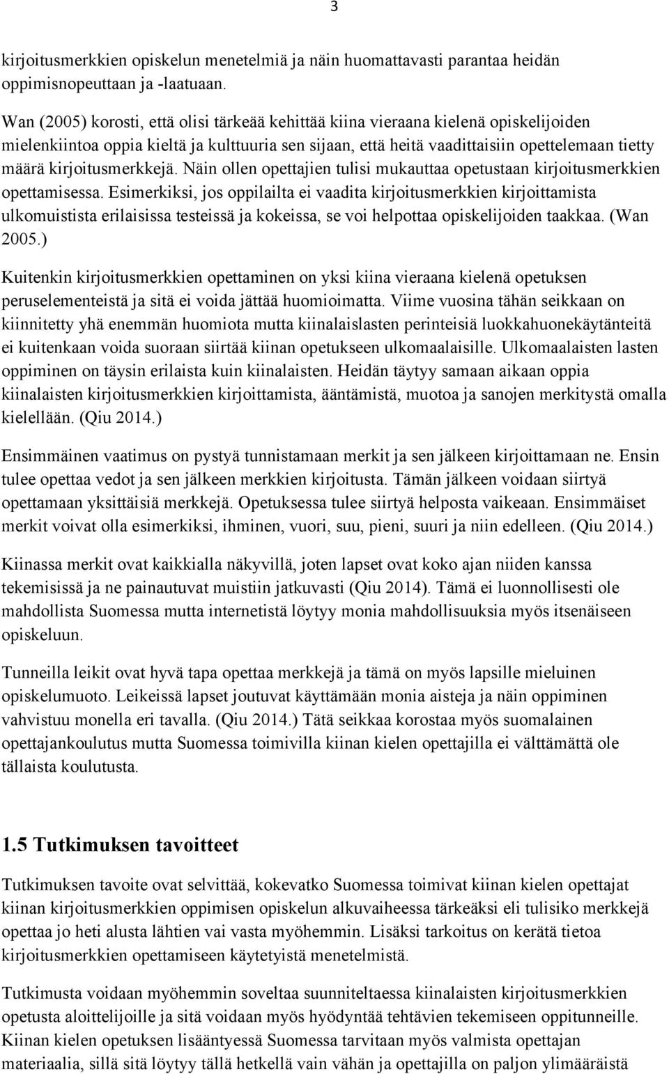 kirjoitusmerkkejä. Näin ollen opettajien tulisi mukauttaa opetustaan kirjoitusmerkkien opettamisessa.