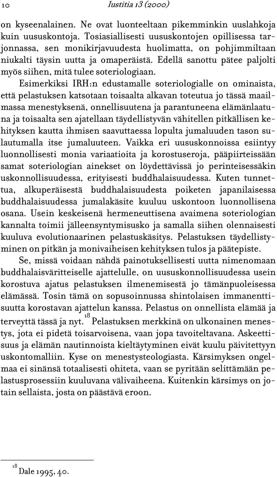 huolimatta, Edellä sanottu pohjimmiltaan pätee paljolti tar- että myös Esimerkiksi siihen, mitä IRH:n tulee soteriologiaan.