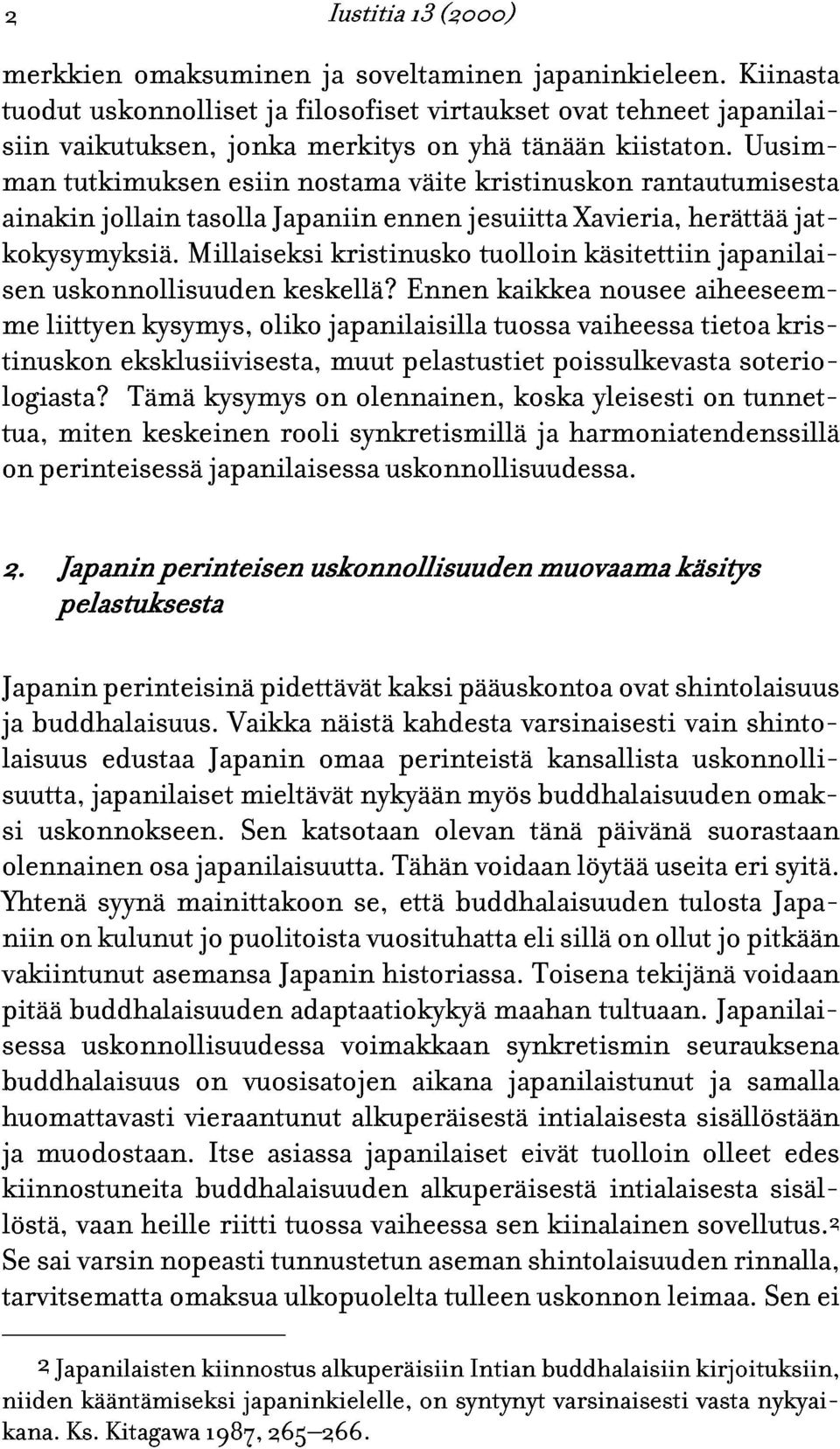 Millaiseksi keskellä? kristinusko Ennen tuolloin kaikkea käsitettiin nousee aiheeseemmtinuskologiasta?