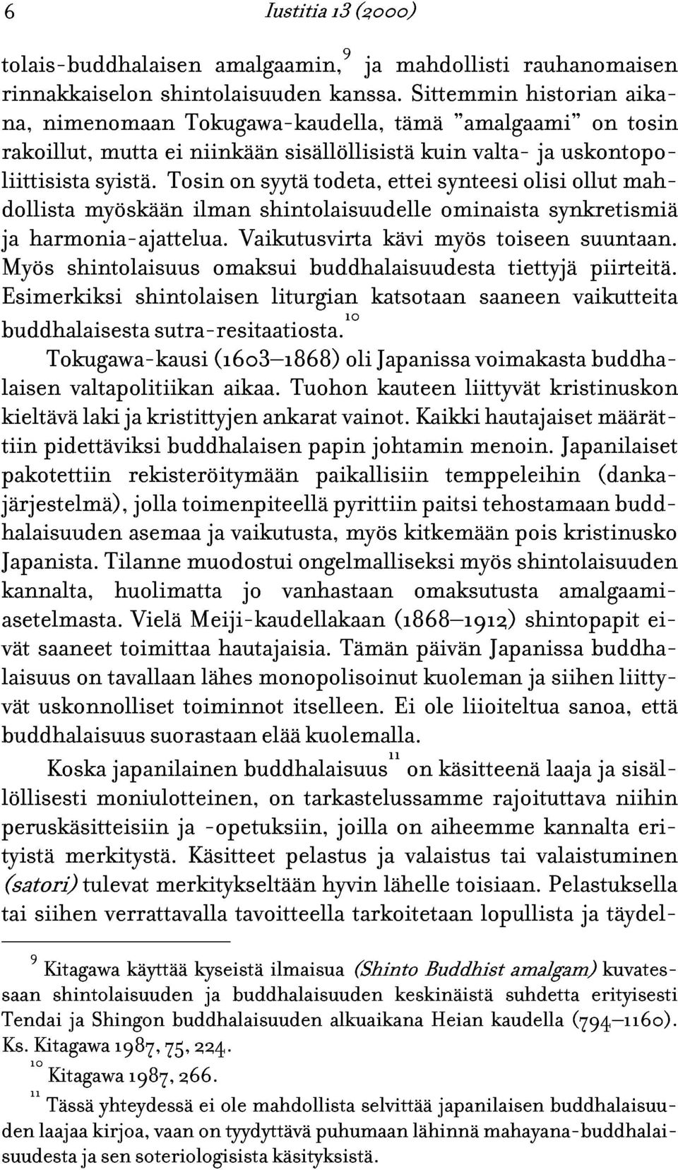 mutta ei Tosin niinkään on syytä sisällöllisistä todeta, ettei kuin synteesi valta- olisi ja uskontopo- ollut mahdollista ja Myös harmonia-ajattelua.