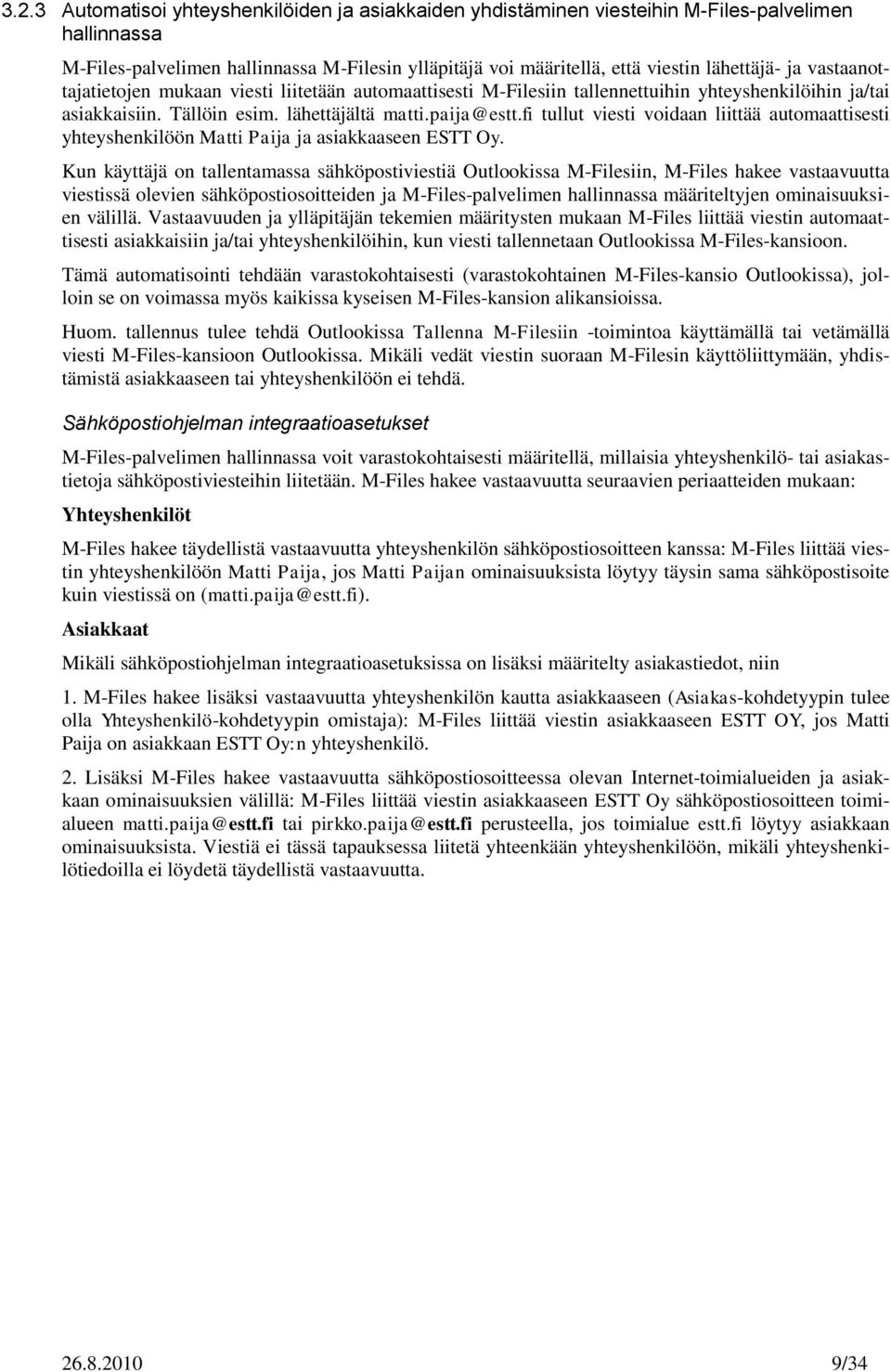 fi tullut viesti voidaan liittää automaattisesti yhteyshenkilöön Matti Paija ja asiakkaaseen ESTT Oy.