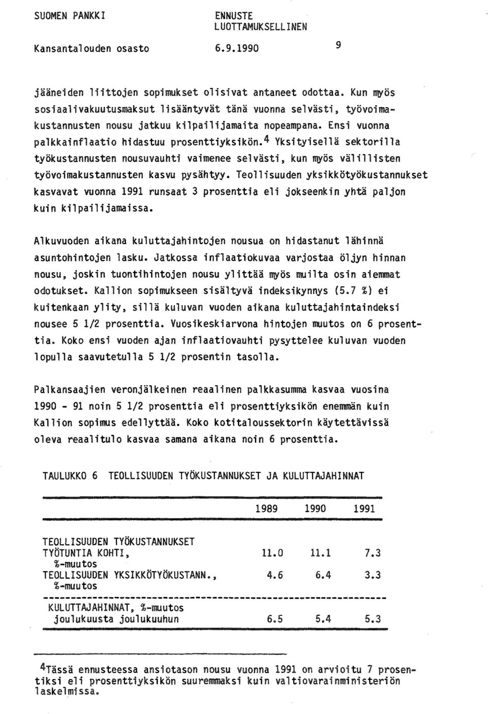 Teollisuuden yksikkötyökustannukset kasvavat vuonna 1991 runsaat 3 prosenttia eli jokseenkin yhtä paljon kuin kilpailijamaissa.