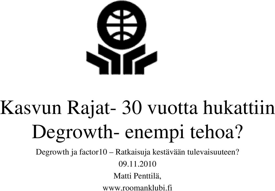 Degrowth ja factor10 Ratkaisuja