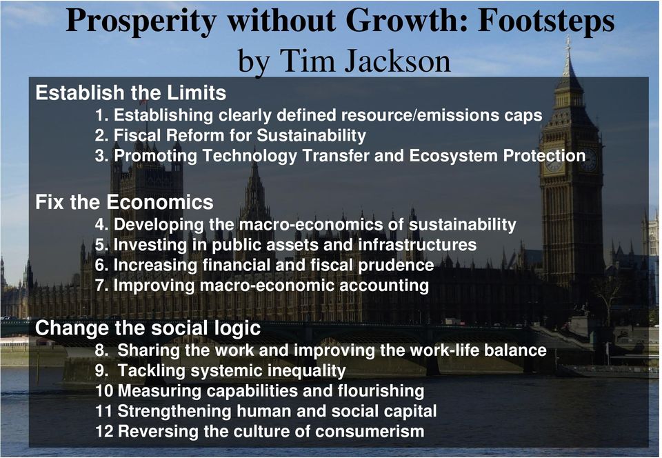 Investing in public assets and infrastructures 6. Increasing financial and fiscal prudence 7. Improving macro-economic accounting Change the social logic 8.