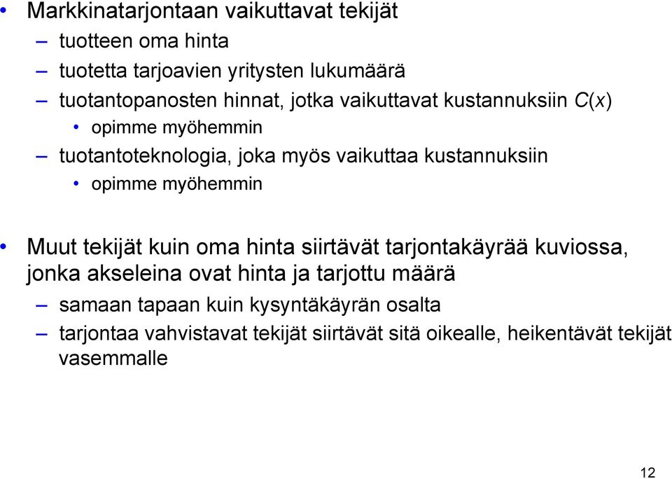 opimme myöhemmin Muut tekijät kuin oma hinta siirtävät tarjontakäyrää kuviossa, jonka akseleina ovat hinta ja tarjottu