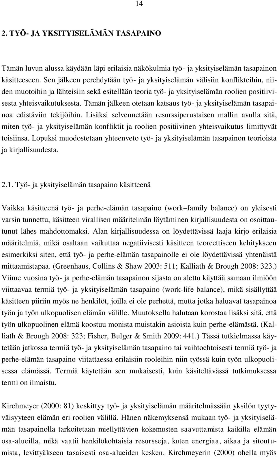 Tämän jälkeen otetaan katsaus työ- ja yksityiselämän tasapainoa edistäviin tekijöihin.