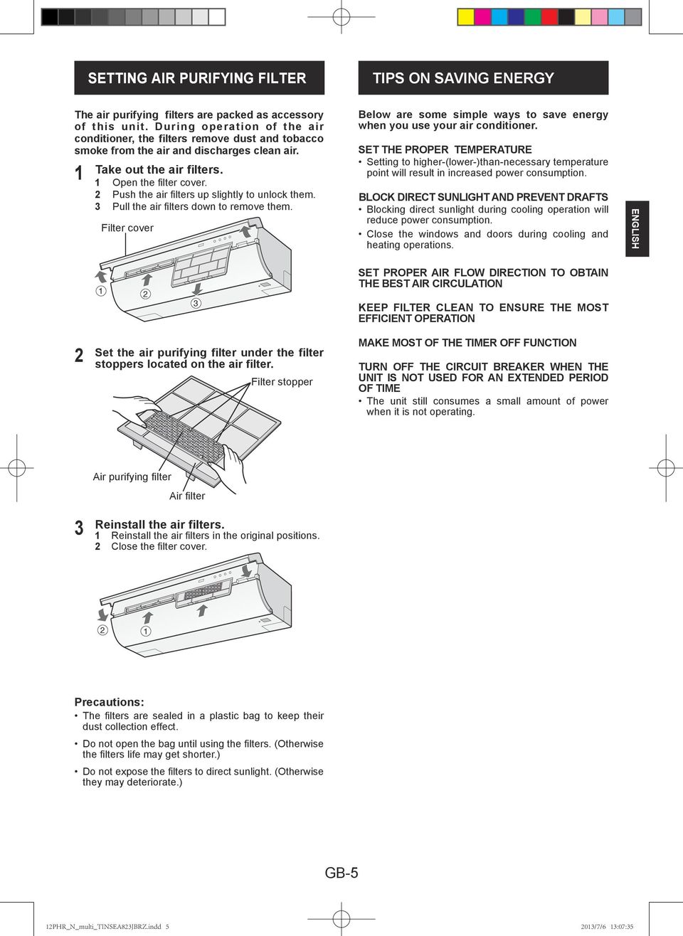 Push the air filters up slightly to unlock them. Pull the air filters down to remove them. Filter cover Below are some simple ways to save energy when you use your air conditioner.